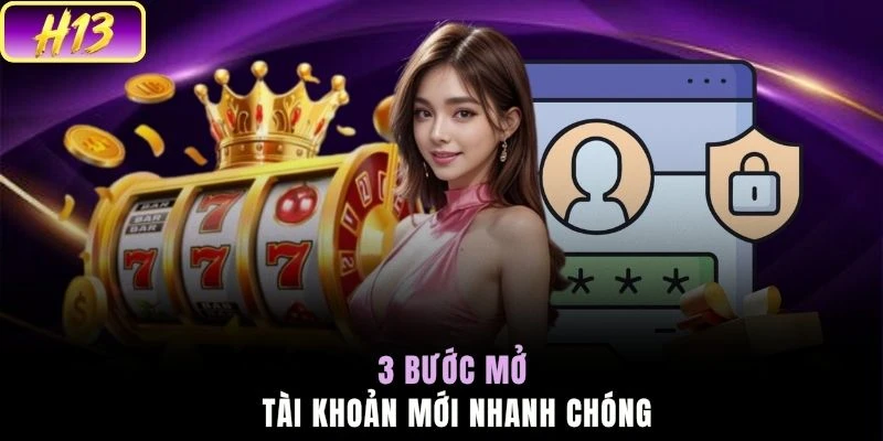 3 bước mở tài khoản mới nhanh chóng