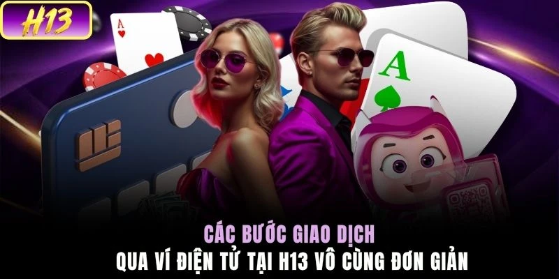Các bước giao dịch qua ví điện tử tại H13 vô cùng đơn giản