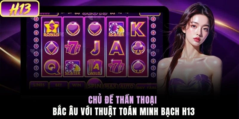 Chủ đề thần thoại Bắc Âu với thuật toán minh bạch H13