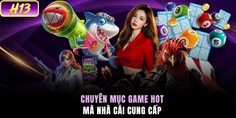 Chuyên mục game hot mà nhà cái cung cấp