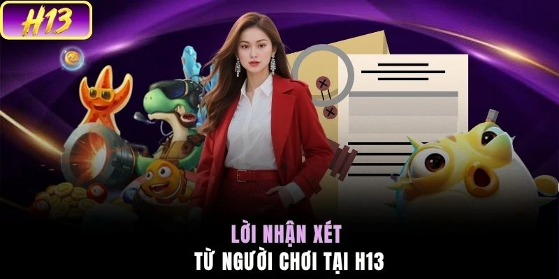 Lời nhận xét từ người chơi tại H13
