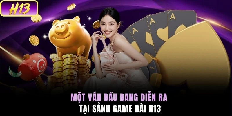 Một ván đấu đang diễn ra tại sảnh game bài H13
