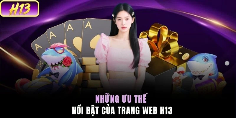 Những ưu thế nổi bật của trang web H13