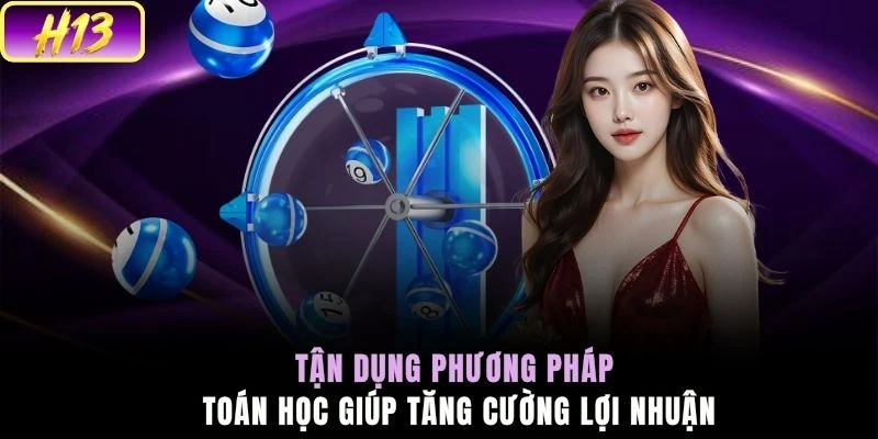 Tận dụng phương pháp toán học giúp tăng cường lợi nhuận