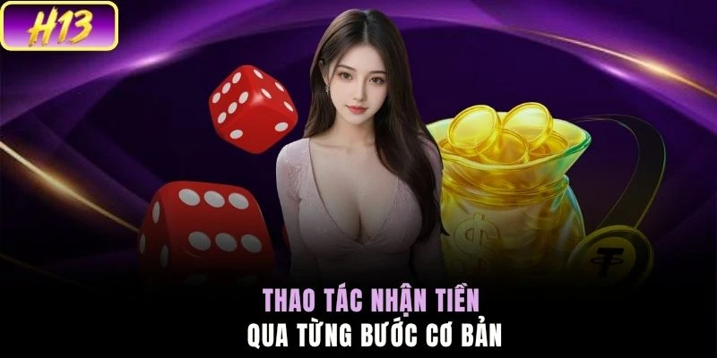Thao tác nhận tiền qua từng bước cơ bản