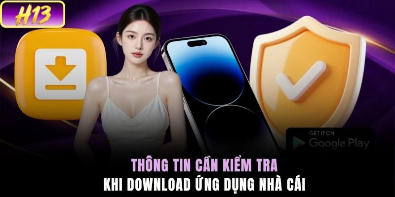 Thông tin cần kiểm tra khi download ứng dụng nhà cái
